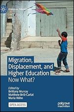 Migration, Displacement, and Higher Education: Now What? (Political Pedagogies)