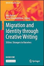 Migration and Identity through Creative Writing: StOries: Strangers to Ourselves (IMISCOE Research Series)