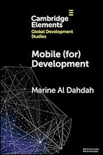 Mobile (for) Development (Elements in Global Development Studies)