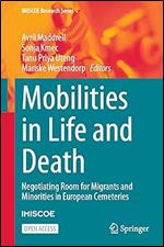 Mobilities in Life and Death: Negotiating Room for Migrants and Minorities in European Cemeteries (IMISCOE Research Series)