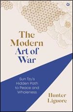 Modern Art of War: Sun Tzu's Hidden Path to Peace and Wholeness