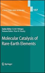 Molecular Catalysis of Rare-Earth Elements (Structure and Bonding Book 137)