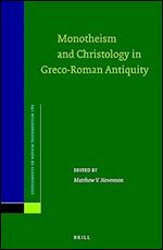 Monotheism and Christology in Greco-Roman Antiquity (Supplements to Novum Testamentum, 180)
