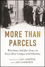 More than Parcels: Wartime Aid for Jews in Nazi-Era Camps and Ghettos (Title Not in Series)