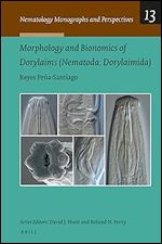 Morphology and Bionomics of Dorylaims (Nematoda, Dorylaimida) (Nematology Monographs and Perspectives, 13)