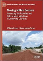 Moving within Borders: Addressing the Potentials and Risks of Mass Migrations in Developing Countries (Politics, Economics, and Inclusive Development)