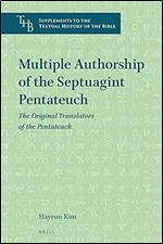 Multiple Authorship of the Septuagint Pentateuch The Original Translators of the Pentateuch (Supplements to the Textual History of the Bible, 4)