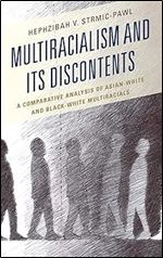 Multiracialism and Its Discontents: A Comparative Analysis of Asian-White and Black-White Multiracials