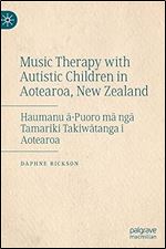 Music Therapy with Autistic Children in Aotearoa, New Zealand: Haumanu -Puoro m ng Tamariki Takiw tanga i Aotearoa
