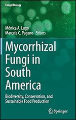 Mycorrhizal Fungi in South America: Biodiversity, Conservation, and Sustainable Food Production (Fungal Biology)