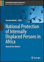 National Protection of Internally Displaced Persons in Africa: Beyond the rhetoric (Sustainable Development Goals Series)
