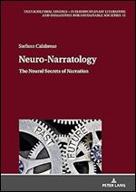 Neuro-Narratology: The Neural Secrets of Narration (Transcultural Studies  Interdisciplinary Literature and Humanities for Sustainable Societies, 15)