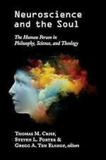 Neuroscience ad the Soul: The Human Person in Philosophy, Science, and Theology