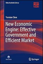 New Economic Engine: Effective Government and Efficient Market (China Academic Library)
