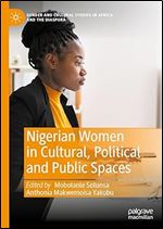 Nigerian Women in Cultural, Political and Public Spaces (Gender and Cultural Studies in Africa and the Diaspora)