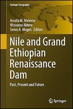 Nile and Grand Ethiopian Renaissance Dam: Past, Present and Future (Springer Geography)