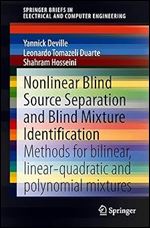 Nonlinear Blind Source Separation and Blind Mixture Identification: Methods for Bilinear, Linear-quadratic and Polynomial Mixtures (SpringerBriefs in Electrical and Computer Engineering)