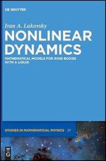 Nonlinear Dynamics: Mathematical Models for Rigid Bodies with a Liquid (De Gruyter Studies in Mathematical Physics, 27)