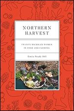 Northern Harvest: Twenty Michigan Women in Food and Farming (Painted Turtle Press)