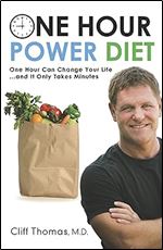 One Hour Power Diet: One Hour Can Change Your Life and It Only Takes Minutes