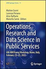 Operations Research and Data Science in Public Services: 6th AIROYoung Workshop, Rome, Italy, February 23 25, 2022 (AIRO Springer Series, 11)