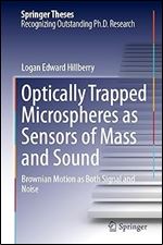 Optically Trapped Microspheres as Sensors of Mass and Sound: Brownian Motion as Both Signal and Noise (Springer Theses)