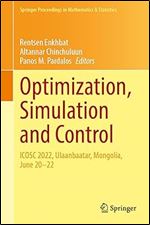 Optimization, Simulation and Control: ICOSC 2022, Ulaanbaatar, Mongolia, June 20 22 (Springer Proceedings in Mathematics & Statistics, 434)