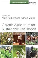 Organic Agriculture for Sustainable Livelihoods (Earthscan Food and Agriculture)