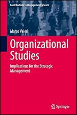 Organizational Studies: Implications for the Strategic Management (Contributions to Management Science)