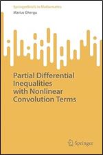 Partial Differential Inequalities with Nonlinear Convolution Terms (SpringerBriefs in Mathematics)