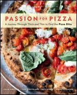 Passion for Pizza: A Journey Through Thick and Thin to Find the Pizza Elite