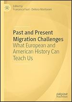 Past and Present Migration Challenges: What European and American History Can Teach Us (Palgrave Studies in Economic History)