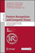 Pattern Recognition and Computer Vision: 6th Chinese Conference, PRCV 2023, Xiamen, China, October 13 15, 2023, Proceedings, Part I (Lecture Notes in Computer Science)