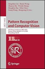 Pattern Recognition and Computer Vision: 6th Chinese Conference, PRCV 2023, Xiamen, China, October 13 15, 2023, Proceedings, Part XI (Lecture Notes in Computer Science)