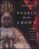 Pearls for the Crown: Art, Nature, and Race in the Age of Spanish Expansion