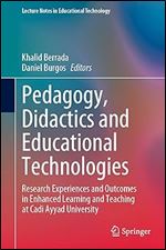 Pedagogy, Didactics and Educational Technologies: Research Experiences and Outcomes in Enhanced Learning and Teaching at Cadi Ayyad University (Lecture Notes in Educational Technology)