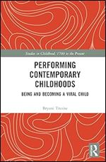 Performing Contemporary Childhoods (Studies in Childhood, 1700 to the Present)