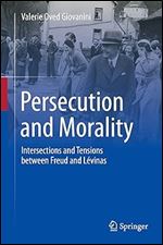 Persecution and Morality: Intersections and Tensions between Freud and L vinas