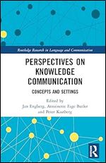 Perspectives on Knowledge Communication (Routledge Research in Language and Communication)