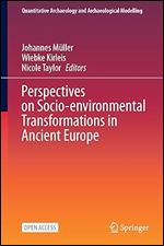 Perspectives on Socio-environmental Transformations in Ancient Europe (Quantitative Archaeology and Archaeological Modelling)