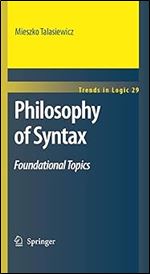 Philosophy of Syntax: Foundational Topics (Trends in Logic, 29)