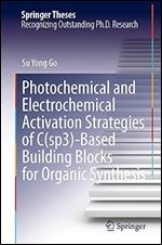 Photochemical and Electrochemical Activation Strategies of C(sp3)-Based Building Blocks for Organic Synthesis (Springer Theses)