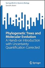 Phylogenetic Trees and Molecular Evolution: A Hands-on Introduction with Uncertainty Quantification Corrected (SpringerBriefs in Systems Biology)