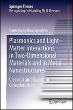 Plasmonics and Light Matter Interactions in Two-Dimensional Materials and in Metal Nanostructures: Classical and Quantum Considerations (Springer Theses)
