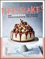 Pleesecakes: 60 AWESOME no-bake cheesecake recipes