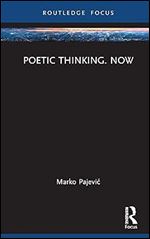 Poetic Thinking. Now (Routledge Focus on Literature)