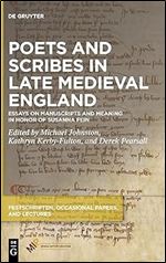 Poets and Scribes in Late Medieval England: Essays on Manuscripts and Meaning in Honor of Susanna Fein (Festschriften, Occasional Papers, and Lectures)