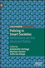 Policing in Smart Societies: Reflections on the Abstract Police (Palgrave's Critical Policing Studies)