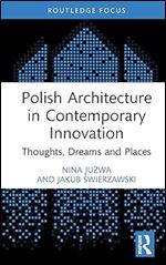 Polish Architecture in Contemporary Innovation (Routledge Focus)