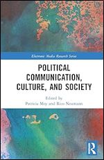 Political Communication, Culture, and Society (Electronic Media Research Series)